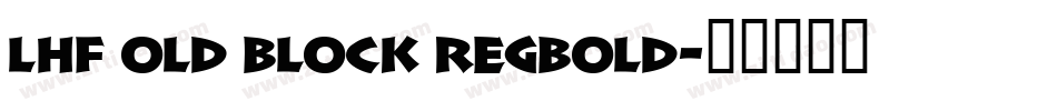 LHF Old Block RegBold字体转换